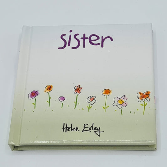 Front cover of little square book with the word "Sister" written in purple font at the top. The top half of the page is white with the bottom half pale green. There are illustrations of purple, orange and pink flowers on the bottom half of the page along with the name "Helen Exley".