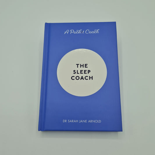 Blue coloured book with the title "A Pocket Coach" written in white text at the top of the page. In the middle of the page there is a white circle with the words "The Sleep Coach" written inside in black text. The author's name. Dr Sarah Jane Arnold, appears in white writing at the bottom of the page.